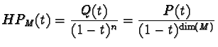 $\displaystyle HP_M(t) =
 \frac{Q(t)}{(1-t)^n}=\frac{P(t)}{(1-t)^{\dim(M)}}$
