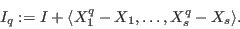 \begin{displaymath}
I_q:=I+\langle X_1^q-X_1,\dots,X_s^q-X_s\rangle .
\end{displaymath}