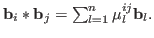 ${\bf b}_i*{\bf b}_j = \sum_{l=1}^n \mu^{ij}_l{\bf b}_l.$