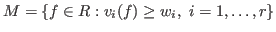 $M = \{ f \in R : v_i(f) \geq w_i ,\ i = 1,\ldots,r\}$