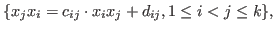 $ \{ x_j x_i=c_{ij} \cdot x_i x_j + d_{ij}, 1 \leq i <j \leq k \}, $