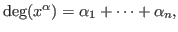 $\deg(x^\alpha) = \alpha_1 + \cdots + \alpha_n,$