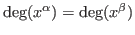 $ \deg(x^\alpha) =
\deg(x^\beta)$