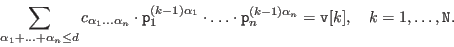 \begin{displaymath}\sum_{\alpha_1+\ldots+\alpha_n\leq d} c_{\alpha_1\ldots\alpha...
...\tt p}_n^{(k-1)\alpha_n} =
{\tt v}[k], \quad k=1,\dots,{\tt N}.\end{displaymath}