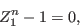 \begin{displaymath}
Z_1^n-1=0,
\end{displaymath}