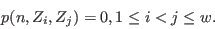 \begin{displaymath}
p(n,Z_i,Z_j)=0, 1\le i<j\le w.
\end{displaymath}