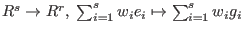 $R^s \rightarrow R^r,\; \sum_{i=1}^s w_ie_i \mapsto \sum_{i=1}^s w_ig_i$