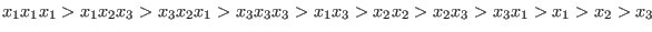 $x_1 x_1 x_1 > x_1 x_2 x_3 > x_3 x_2 x_1 > x_3 x_3 x_3 > x_1 x_3 > x_2 x_2 > x_2 x_3 > x_3 x_1 > x_1 > x_2 > x_3$