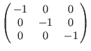 $\left(\matrix{
-1 &-1 &-1 \cr
1 & 0 & 0 \cr
0 & 1 & 0 \cr
}\right)$