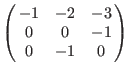 $\left(\matrix{
1& 1& 1& 0& 0& 0 \cr
0& 0& -1& 0& 0& 0 \cr
0& -1& 0& 0& 0& 0 \cr
0& 0& 0& 1& 2& 3 \cr
0& 0& 0& 0& 0& -1 \cr
0& 0& 0& 0& -1& 0 \cr
}\right)$