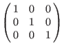 $\left(\matrix{
1 & 1 & 1 \cr
1 & 0 & 0 \cr
0 & 1 & 0 \cr
}\right)$