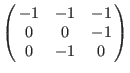 $\left(\matrix{
-1 &-2 &-3 \cr
0 & 0 &-1 \cr
0 &-1 & 0 \cr
}\right)$